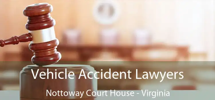 Vehicle Accident Lawyers Nottoway Court House - Virginia