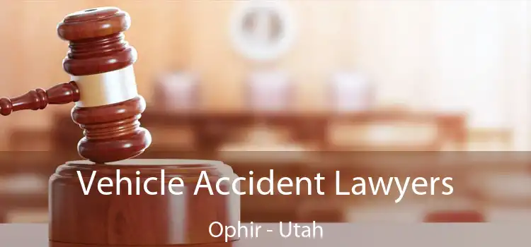 Vehicle Accident Lawyers Ophir - Utah