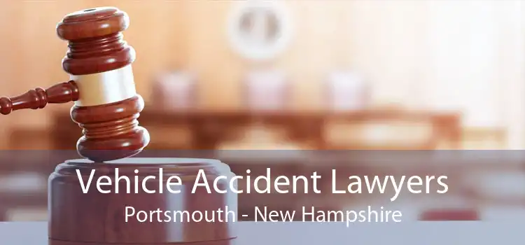 Vehicle Accident Lawyers Portsmouth - New Hampshire