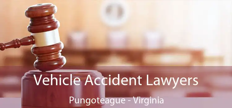 Vehicle Accident Lawyers Pungoteague - Virginia