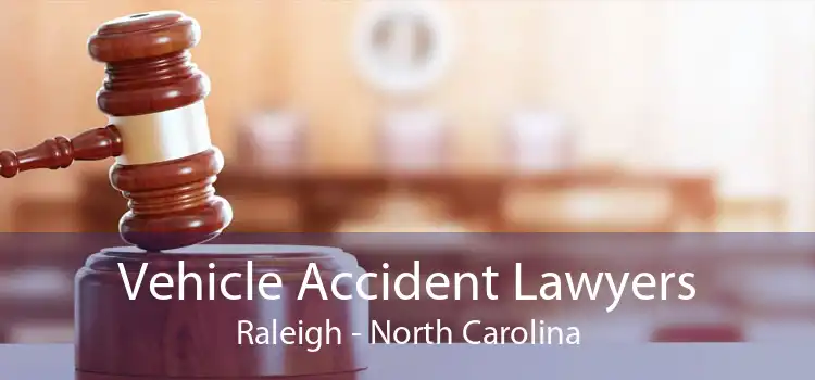 Vehicle Accident Lawyers Raleigh - North Carolina