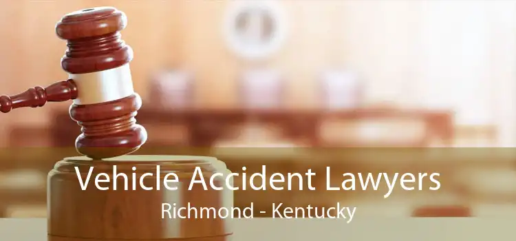 Vehicle Accident Lawyers Richmond - Kentucky