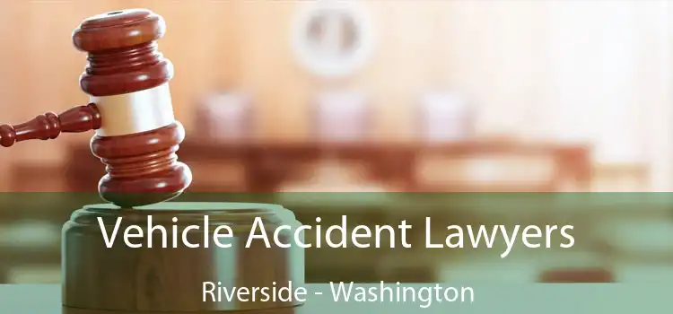 Vehicle Accident Lawyers Riverside - Washington