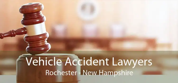 Vehicle Accident Lawyers Rochester - New Hampshire