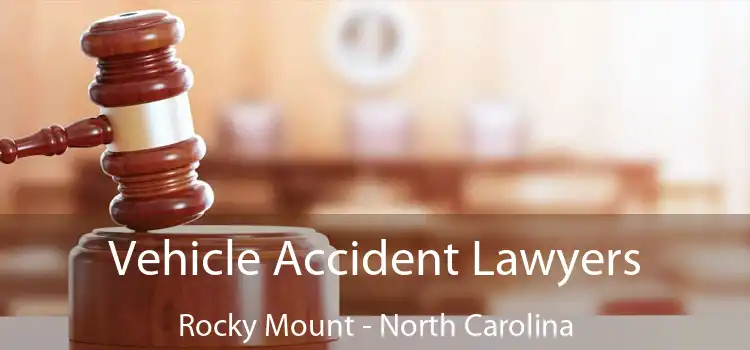 Vehicle Accident Lawyers Rocky Mount - North Carolina