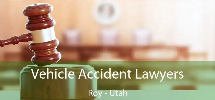 Vehicle Accident Lawyers Roy - Utah