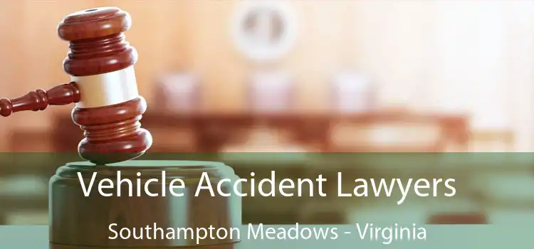 Vehicle Accident Lawyers Southampton Meadows - Virginia