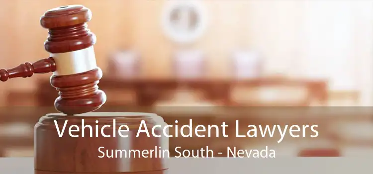 Vehicle Accident Lawyers Summerlin South - Nevada