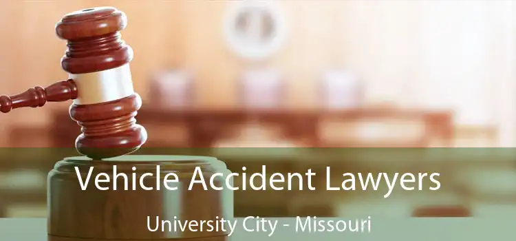 Vehicle Accident Lawyers University City - Missouri
