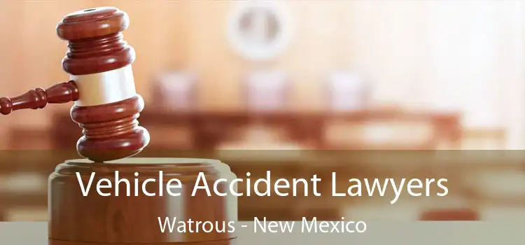 Vehicle Accident Lawyers Watrous - New Mexico
