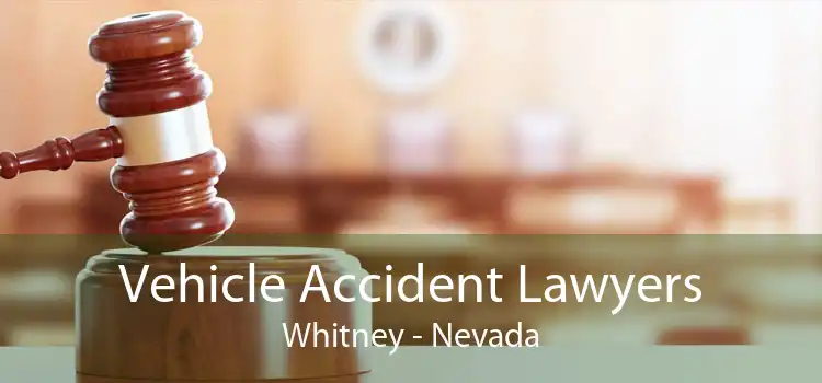 Vehicle Accident Lawyers Whitney - Nevada