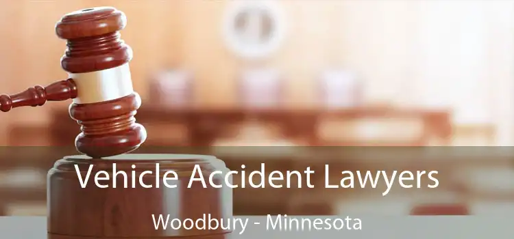 Vehicle Accident Lawyers Woodbury - Minnesota
